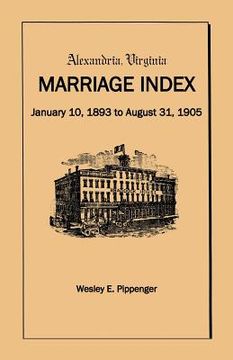 portada alexandria virginia marriage index, january 10, 1893 to august 31, 1905 (in English)