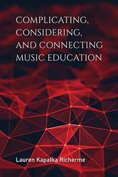 portada Complicating, Considering, and Connecting Music Education (Counterpoints: Music and Education) 