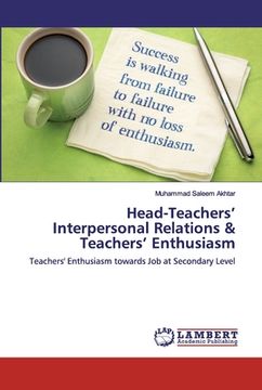 portada Head-Teachers' Interpersonal Relations & Teachers' Enthusiasm (en Inglés)