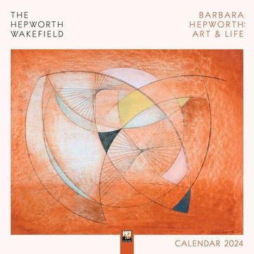 portada The Hepworth Wakefield: Barbara Hepworth: Art & Life Wall Calendar 2024 (Art Calendar) (en Inglés)