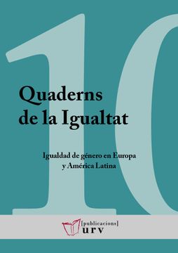 portada Igualdad de Género en Europa y América Latina: Educación Superior, Violencias y Políticas de Integración Regional: 10 (Quaderns de la Igualtat)