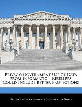 portada privacy: government use of data from information resellers could include better protections (en Inglés)