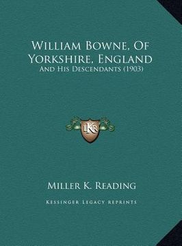 portada william bowne, of yorkshire, england: and his descendants (1903) and his descendants (1903) (en Inglés)