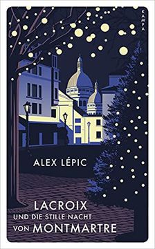 portada Lacroix und die Stille Nacht von Montmartre: Sein Dritter Fall (Kampa Pocket) (en Alemán)