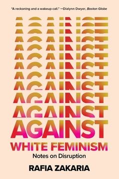 portada Against White Feminism - Notes on Disruption (in English)