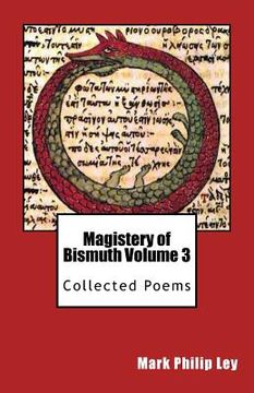 portada Magistery of Bismuth Volume Three: Collected Poems