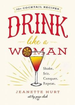 portada Drink Like a Woman: Shake. Stir. Conquer. Repeat.