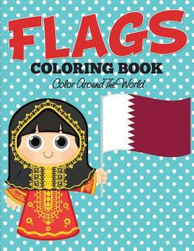 portada Flags Coloring Book: Color Around The World (en Inglés)