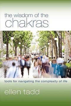 portada the wisdom of the chakras: tools for navigating the complexity of life