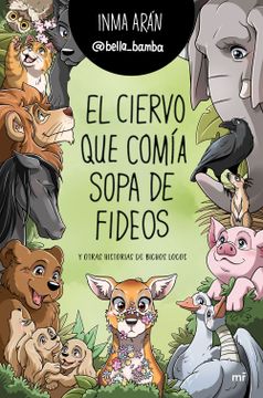portada El ciervo que comía sopa de fideos y otras historias de bichos locos (in Spanish)