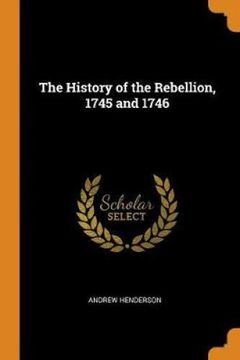 portada The History of the Rebellion, 1745 and 1746 (en Inglés)