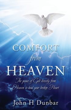 portada Comfort from Heaven: The peace of God directly from Heaven to heal your broken Heart (en Inglés)