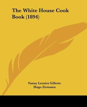 portada the white house cook book (1894) (en Inglés)