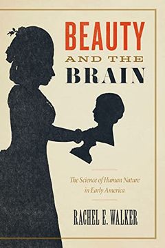 portada Beauty and the Brain: The Science of Human Nature in Early America (en Inglés)