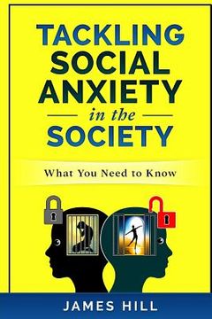 portada Tackling Social Anxiety in the Society: What you need to know (en Inglés)