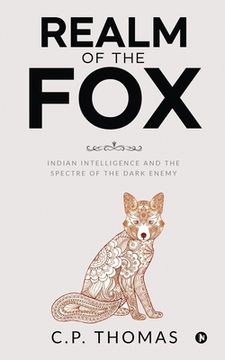 portada Realm of the Fox: Indian Intelligence and the Spectre of the Dark Enemy
