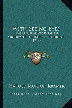 portada with seeing eyes with seeing eyes: the unusual story of an observant thinker at the front (1919the unusual story of an observant thinker at the front (en Inglés)