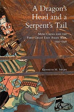 portada Dragon's Head and a Serpent's Tail: Ming China and the First Great East Asian War, 1592-1598 (Campaigns and Commanders) (en Inglés)