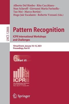 portada Pattern Recognition. Icpr International Workshops and Challenges: Virtual Event, January 10-15, 2021, Proceedings, Part VI (en Inglés)