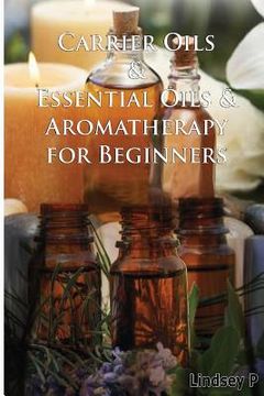 portada Carrier Oils & Essential Oils & Aromatherapy for Beginners