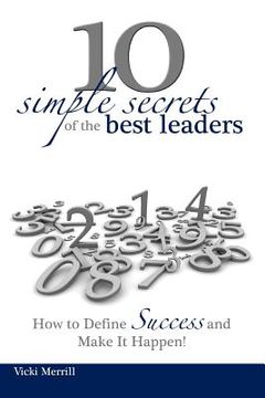 portada 10 simple secrets of the best leaders... how to define success and make it happen! (en Inglés)