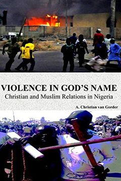portada Violence In God's Name: Christian and Muslim Relations In Nigeria: Christian and Muslim Relations In Nigeria