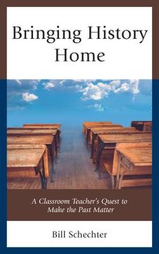 portada Bringing History Home: A Classroom Teacher's Quest to Make the Past Matter