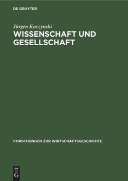 portada Wissenschaft und Gesellschaft: Studien und Essays Über Sechs Jahrtausende (Forschungen zur Wirtschaftsgeschichte) (German Edition) (en Alemán)