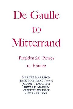 portada Degaulle to Mitterrand: President Power in France (en Inglés)