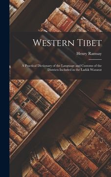 portada Western Tibet: A Practical Dictionary of the Language and Customs of the Districts Included in the Ladák Wazarat