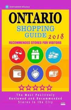 portada Ontario Shopping Guide 2018: Best Rated Stores in Ontario, Canada - Stores Recommended for Visitors, (Shopping Guide 2018) (in English)