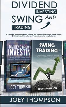 portada Dividend Investing & Swing Trading: A Complete Guide on Investing, Options, Day Trading, Forex Trading, Future Trading, Dividend Growth Investing and 