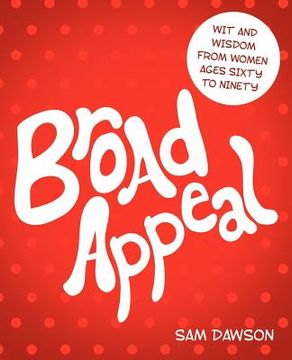 portada broad appeal: wit and wisdom from women ages sixty to ninety (en Inglés)