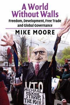 portada A World Without Walls: Freedom, Development, Free Trade and Global Governance 