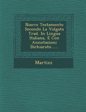 portada Nuovo Testamento Secondo La Volgata Trad. in Lingua Italiana, E Con Annotazioni Dichiarato...... (en Italiano)