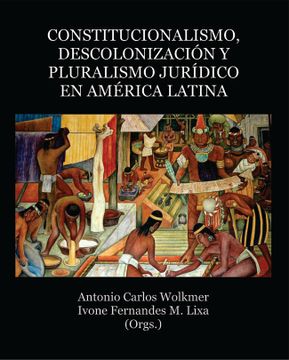 portada Constitucionalismo, descolonización y pluralismo jurídico en América Latina (in Spanish)