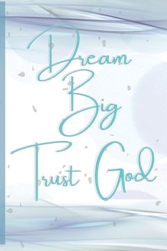 portada Dream Big, Trust God (en Inglés)