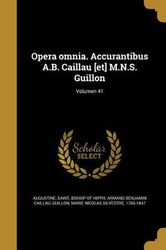 portada Opera omnia. Accurantibus A.B. Caillau [et] M.N.S. Guillon; Volumen 41 (en Latin)