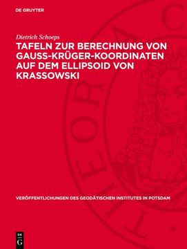 Tafeln Zur Berechnung Von Gauss-Krüger-Koordinaten Auf Dem Ellipsoid Von Krassowski (in German)