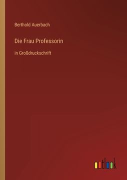 portada Die Frau Professorin: in Großdruckschrift 