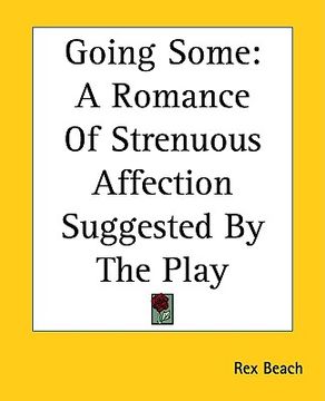 portada going some: a romance of strenuous affection suggested by the play (en Inglés)