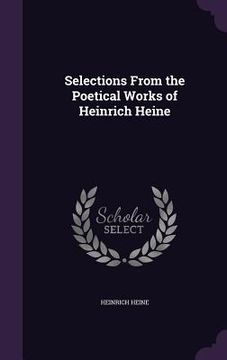 portada Selections From the Poetical Works of Heinrich Heine (en Inglés)