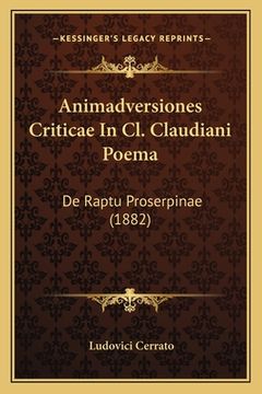 portada Animadversiones Criticae In Cl. Claudiani Poema: De Raptu Proserpinae (1882) (in Latin)