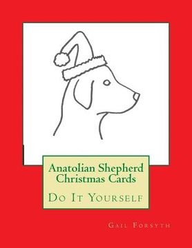 portada Anatolian Shepherd Christmas Cards: Do It Yourself (en Inglés)
