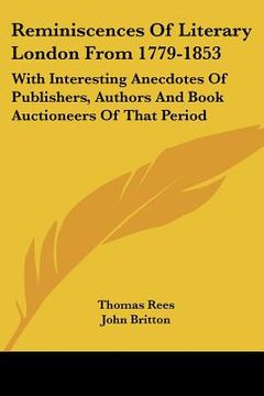 portada reminiscences of literary london from 1779-1853: with interesting anecdotes of publishers, authors and book auctioneers of that period (en Inglés)