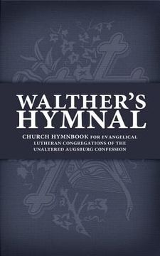 portada walther's hymnal: church hymnbook for evangelical lutheran congregations of the unaltered augsburg confession (en Inglés)