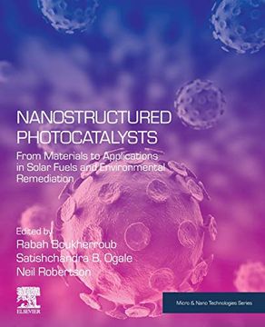 portada Nanostructured Photocatalysts: From Materials to Applications in Solar Fuels and Environmental Remediation (Micro & Nano Technologies) 