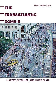 portada The Transatlantic Zombie: Slavery, Rebellion, and Living Death (in English)