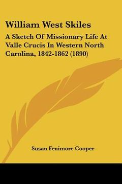 portada william west skiles: a sketch of missionary life at valle crucis in western north carolina, 1842-1862 (1890)