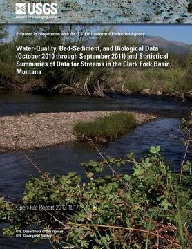 portada Water-Quality, Bed-Sediment, and Biological Data (October 2010 through September 2011) and Statistical Summaries of Data for Streams in the Clark Fork (en Inglés)